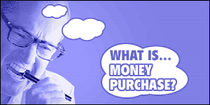 Money purchase?