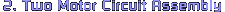 2. Two Motor Circuit Assembly