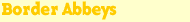 Border Abbeys