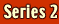 Series 2