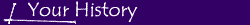 Your History