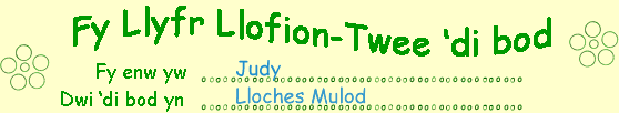Fy enw i yw Judy. Dwi wedi ymweld â 'Lloches Mulod'
