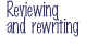 Reviewing and Rewriting