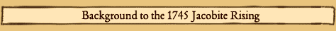 Background to the 1745 Jacobite Rising