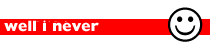 well I never