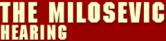 The Milosevic Hearing