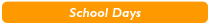 School Days