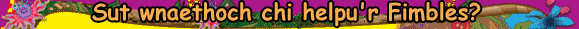 Sut wnaethoch chi helpu'r Fimbles?