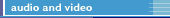 audio and video