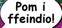 Pom i ffeindio!