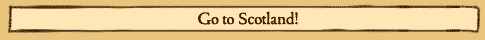 Go to Scotland!