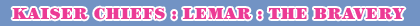 Kaiser Chiefs : Lemar : The Bravery
