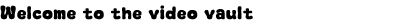 Graphic: Welcome to the video vault