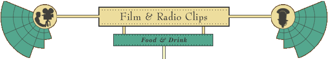 food - click here to return to the Film and Radio Clips menu page.