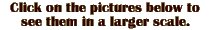 Click on the pictures below to see them in a larger scale