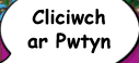 Cliciwch ar Pwtyn