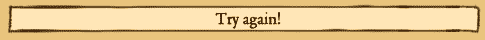 Try again!