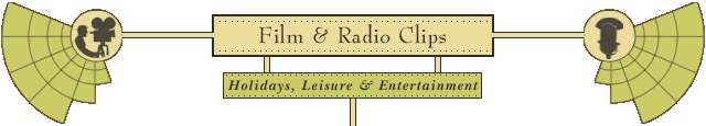 leisure - click here to return to the Film and Radio Clips menu page.
