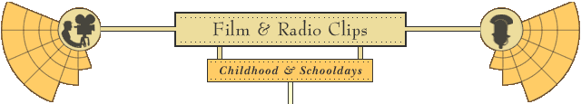 childhood - click here to return to the Film and Radio Clips menu page.