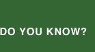 Do You Know?