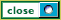 Close