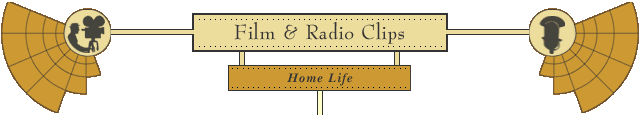 homelife - click here to return to the Film and Radio Clips menu page.