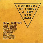 Huw Warren, Hundreds Of Things A Boy Can Make Huw Warren, Hundreds Of Things A Boy Can Make