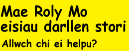 Mae Roly Mo eisiau darllen stori