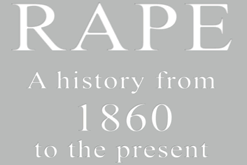 Rape: A History from 1860 to the Present