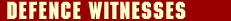 Defence Witnesses