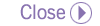 Close
