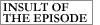 Insult of the episode