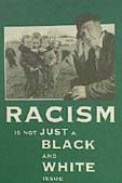 Image of an anti-racism poster stating "Racism is not just a black and white issue"