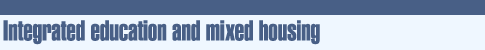Integrated Education and Mixed Housing 