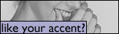 Like your accent?